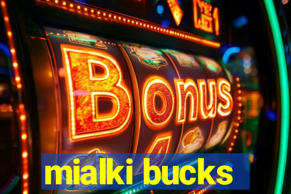 mialki bucks